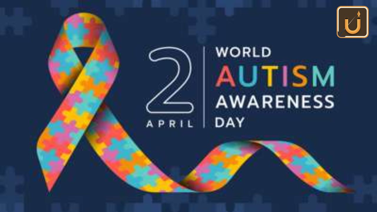 Usthadian Academy / World Autism Awareness Day 2024, Date, History and Significance | 03 apr 2024 Usthadian Academy / World Autism Awareness Day 2024, Date, History and Significance